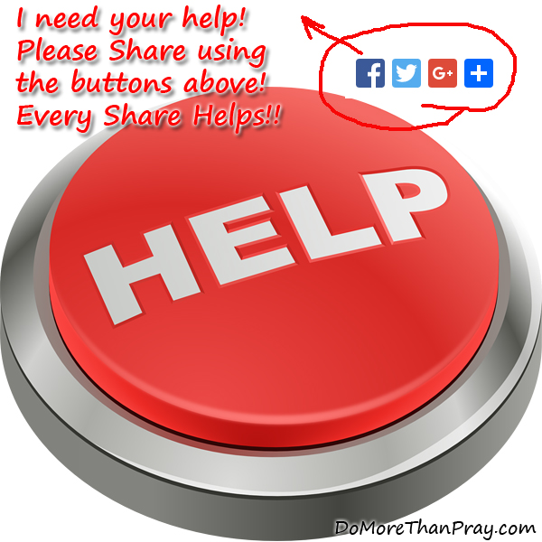 I Need Your Help, Please Share Using the Buttons Above, Every Share Helps!