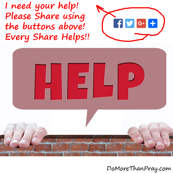 I Need Your Help, Please Share Using the Buttons Above, Every Share Helps!