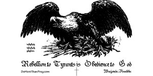 Rebellion to Tyrants is Obedience to God Products