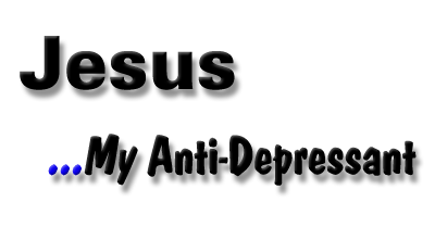 Jesus - My Anti-Depressant